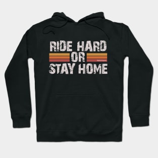 Ride hard or stay home - important advice from an experienced biker for a beginner Hoodie